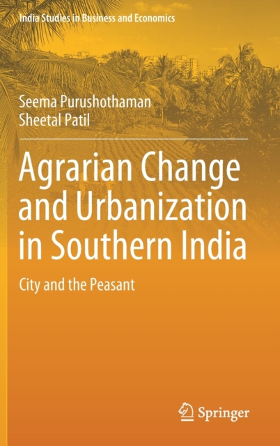 Agrarian Change and Urbanization in Southern India : City and the Peasant, Hardback Book