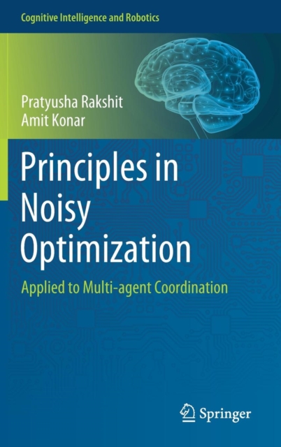 Principles in Noisy Optimization : Applied to Multi-agent Coordination, Hardback Book