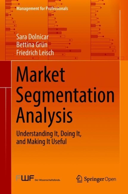 Market Segmentation Analysis : Understanding It, Doing It, and Making It Useful, Hardback Book