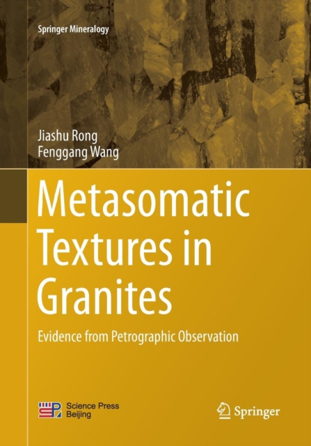 Metasomatic Textures in Granites : Evidence from Petrographic Observation, Paperback / softback Book