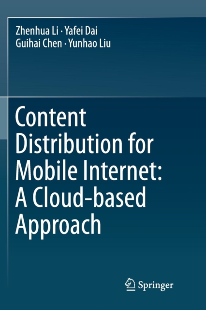 Content Distribution for Mobile Internet: A Cloud-based Approach, Paperback / softback Book