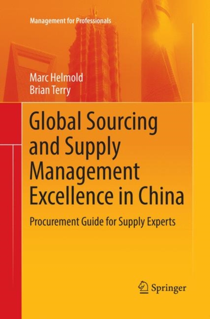 Global Sourcing and Supply Management Excellence in China : Procurement Guide for Supply Experts, Paperback / softback Book