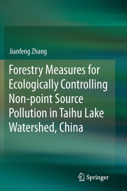 Forestry Measures for Ecologically Controlling Non-point Source Pollution in Taihu Lake Watershed, China, Paperback / softback Book