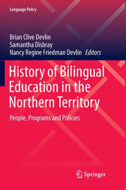 History of Bilingual Education in the Northern Territory : People, Programs and Policies, Paperback / softback Book