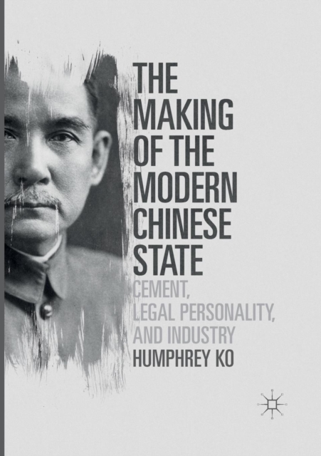 The Making of the Modern Chinese State : Cement, Legal Personality and Industry, Paperback / softback Book