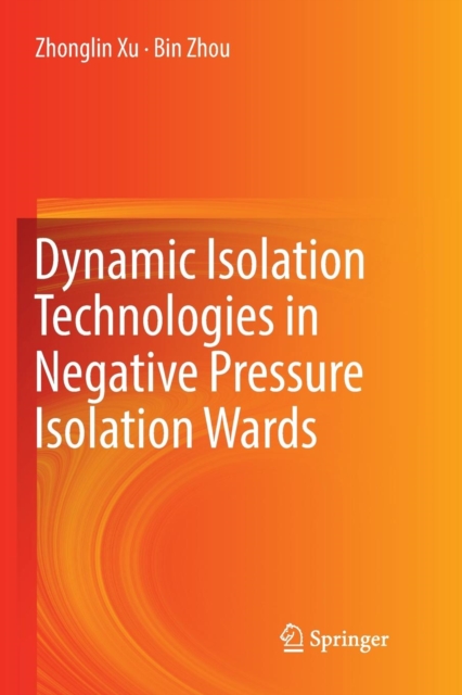 Dynamic Isolation Technologies in Negative Pressure Isolation Wards, Paperback / softback Book