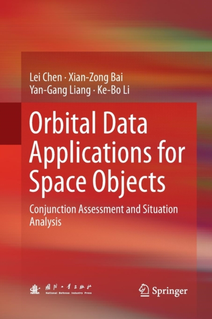 Orbital Data Applications for Space Objects : Conjunction Assessment and Situation Analysis, Paperback / softback Book