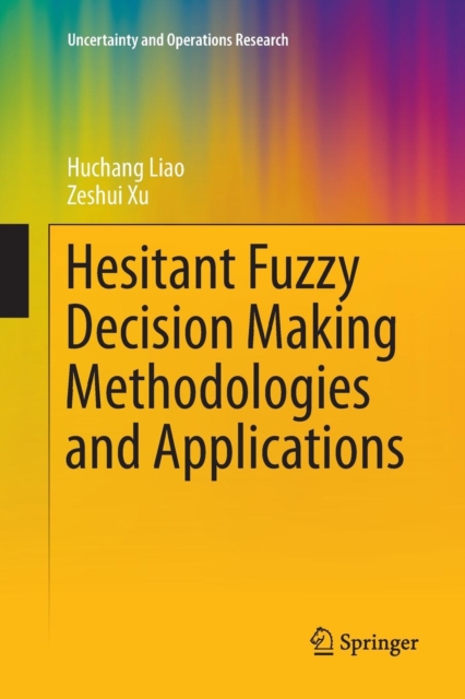 Hesitant Fuzzy Decision Making Methodologies and Applications, Paperback / softback Book