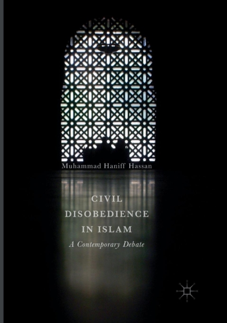 Civil Disobedience in Islam : A Contemporary Debate, Paperback / softback Book