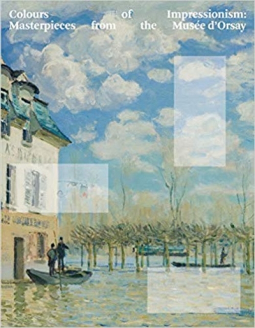 Colours of Impressionism : Masterpieces from the Musee d'Orsay, Paperback / softback Book