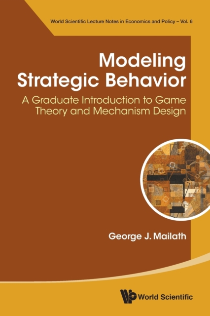 Modeling Strategic Behavior: A Graduate Introduction To Game Theory And Mechanism Design, Paperback / softback Book