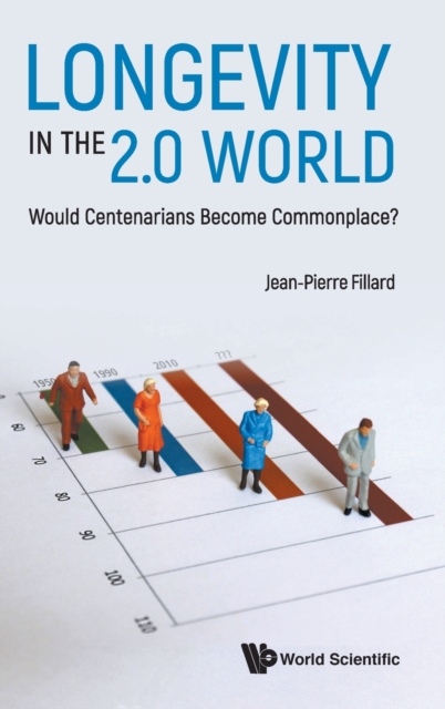 Longevity In The 2.0 World: Would Centenarians Become Commonplace?, Hardback Book