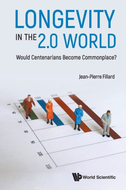 Longevity In The 2.0 World: Would Centenarians Become Commonplace?, Paperback / softback Book