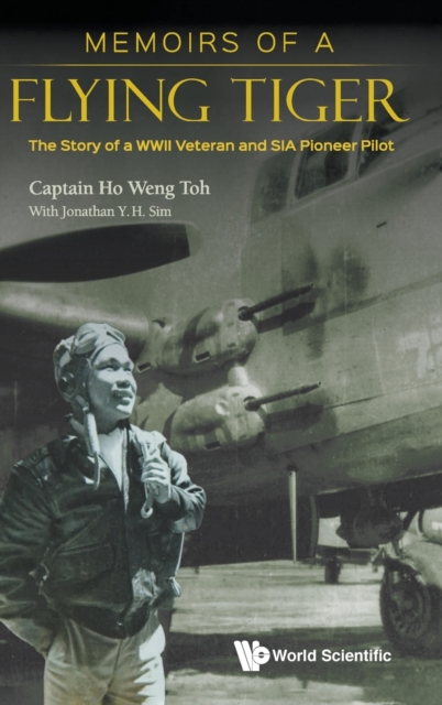 Memoirs Of A Flying Tiger: The Story Of A Wwii Veteran And Sia Pioneer Pilot, Hardback Book
