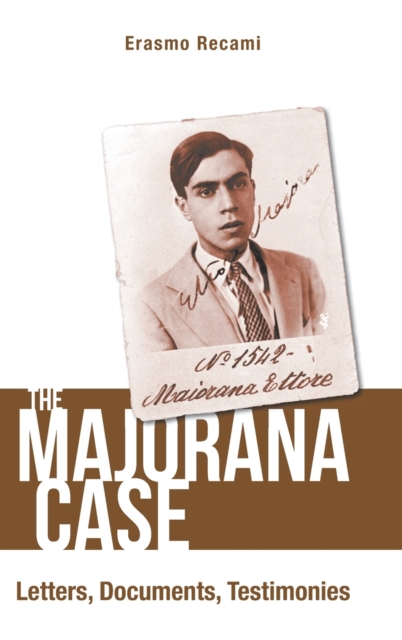 Majorana Case, The: Letters, Documents, Testimonies, Hardback Book