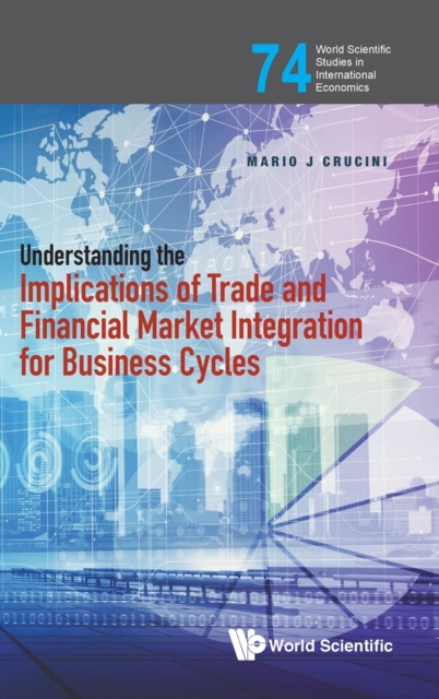 Understanding The Implications Of Trade And Financial Market Integration For Business Cycles, Hardback Book