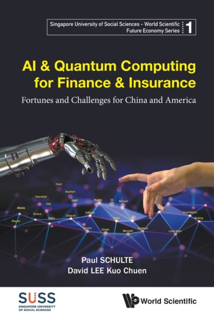 Ai & Quantum Computing For Finance & Insurance: Fortunes And Challenges For China And America, Paperback / softback Book