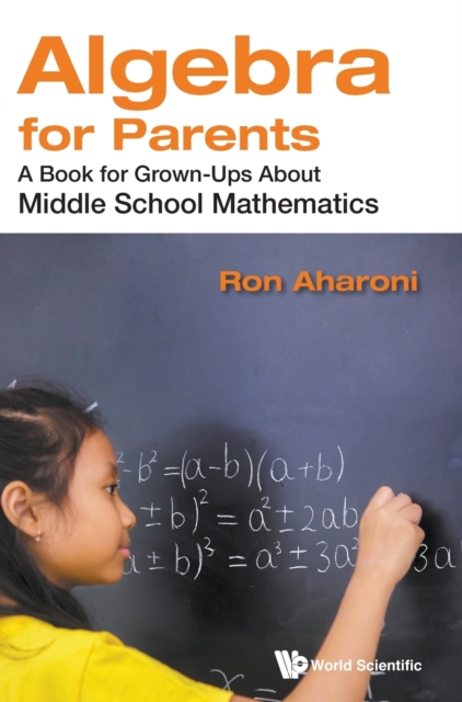 Algebra For Parents: A Book For Grown-ups About Middle School Mathematics, Hardback Book