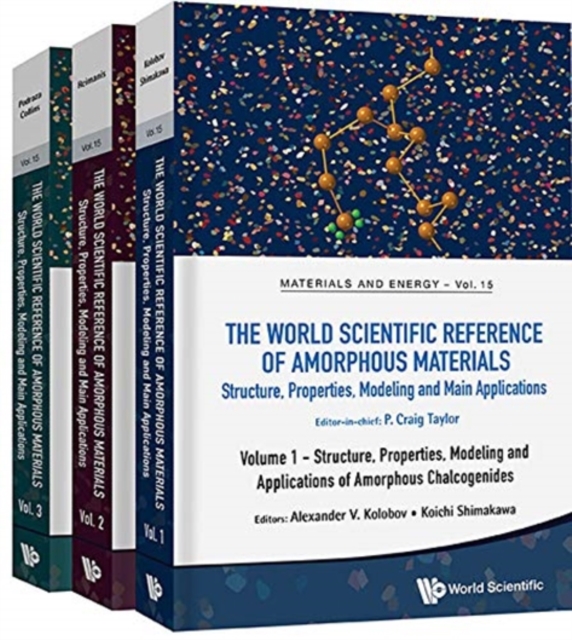 World Scientific Reference Of Amorphous Materials, The: Structure, Properties, Modeling And Main Applications (In 3 Volumes), Hardback Book