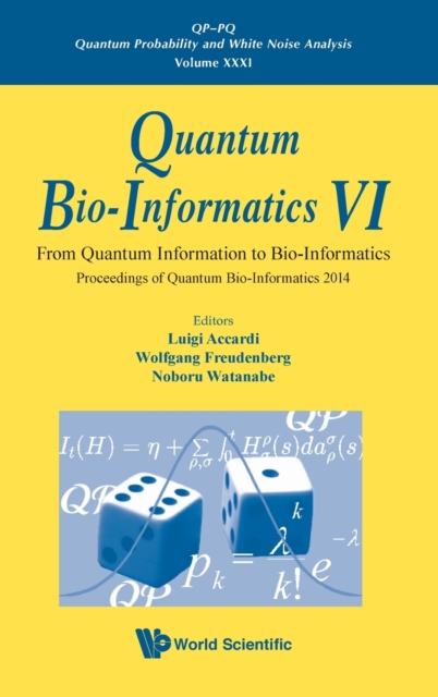 Quantum Bio-informatics Vi: From Quantum Information To Bio-informatics - Proceedings Of Quantum Bio-informatics 2014, Hardback Book