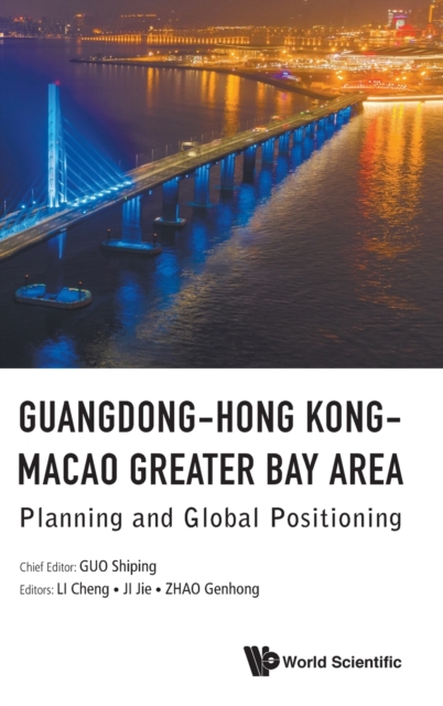 Guangdong-hong Kong-macao Greater Bay Area: Planning And Global Positioning, Hardback Book