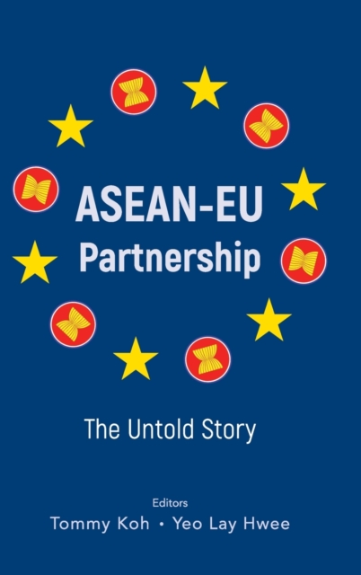 Asean-eu Partnership: The Untold Story, Hardback Book