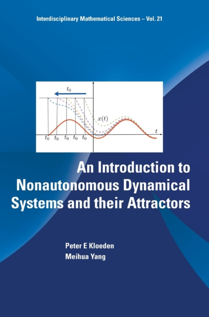 Introduction To Nonautonomous Dynamical Systems And Their Attractors, An, Hardback Book