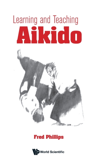 Learning And Teaching Aikido, Hardback Book