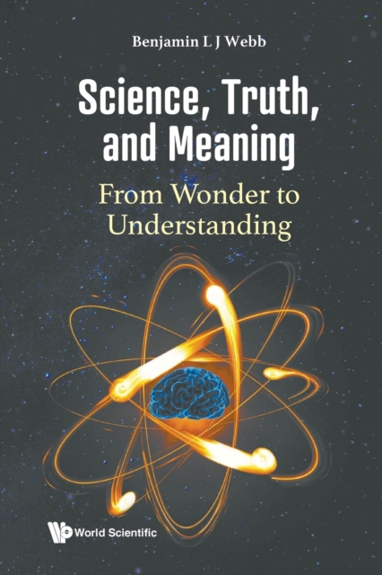 Science, Truth, And Meaning: From Wonder To Understanding, Paperback / softback Book