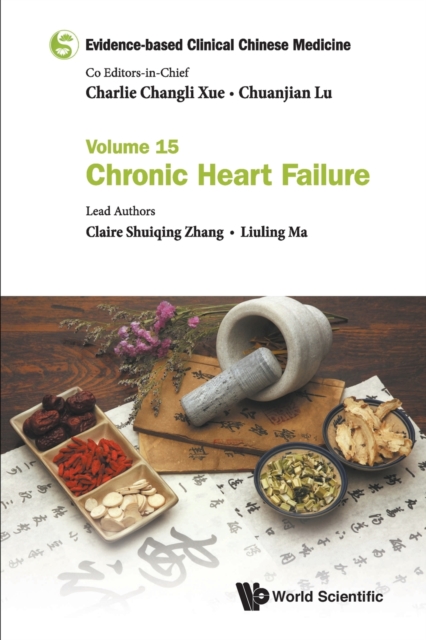 Evidence-based Clinical Chinese Medicine - Volume 15: Chronic Heart Failure, Paperback / softback Book
