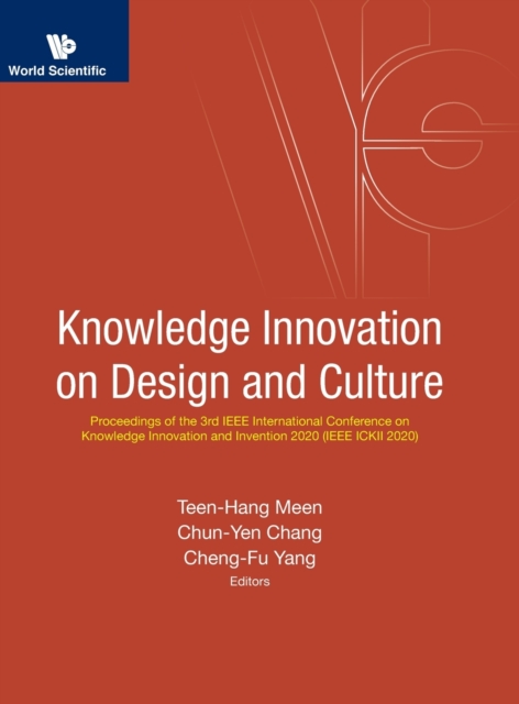 Knowledge Innovation On Design And Culture - Proceedings Of The 3rd Ieee International Conference On Knowledge Innovation And Invention 2020 (Ieee Ickii 2020), Hardback Book