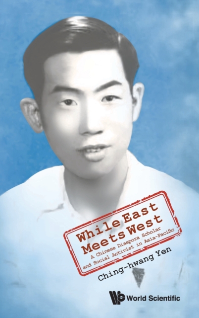 While East Meets West: A Chinese Diaspora Scholar And Social Activist In Asia-pacific, Hardback Book