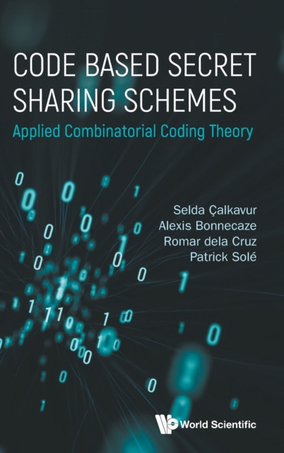 Code Based Secret Sharing Schemes: Applied Combinatorial Coding Theory, Hardback Book