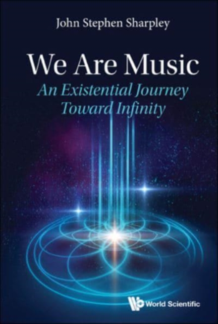 We Are Music: An Existential Journey Toward Infinity, Hardback Book