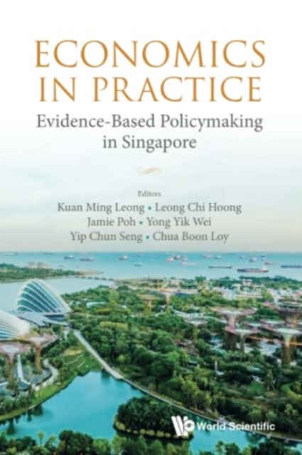 Economics In Practice: Evidence-based Policymaking In Singapore, Paperback / softback Book
