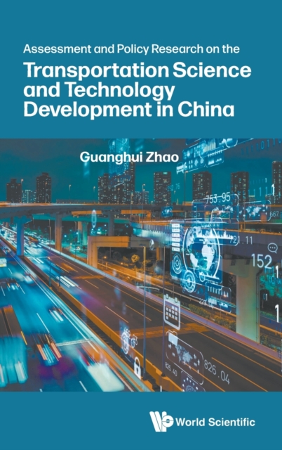 Assessment And Policy Research On The Transportation Science And Technology Development In China, Hardback Book