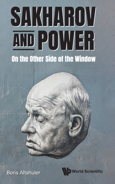 Sakharov And Power: On The Other Side Of The Window, Hardback Book