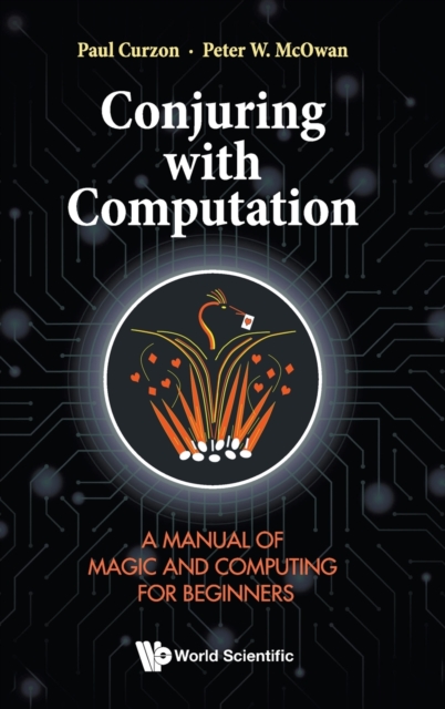Conjuring With Computation: A Manual Of Magic And Computing For Beginners, Hardback Book