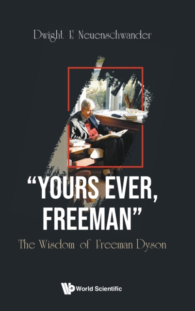 "Yours Ever, Freeman": The Wisdom Of Freeman Dyson, Hardback Book