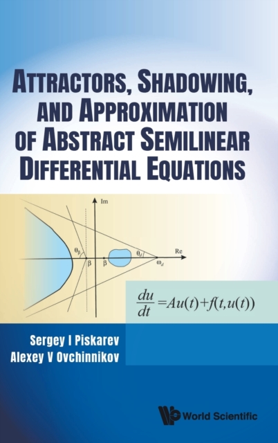 Attractors, Shadowing, And Approximation Of Abstract Semilinear Differential Equations, Hardback Book