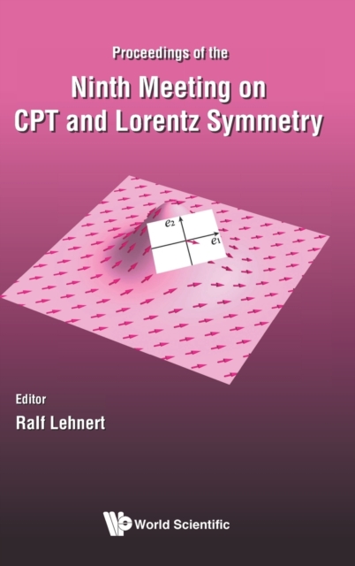 Cpt And Lorentz Symmetry - Proceedings Of The Ninth Meeting, Hardback Book