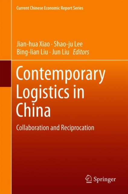 Contemporary Logistics in China : Collaboration and Reciprocation, Hardback Book