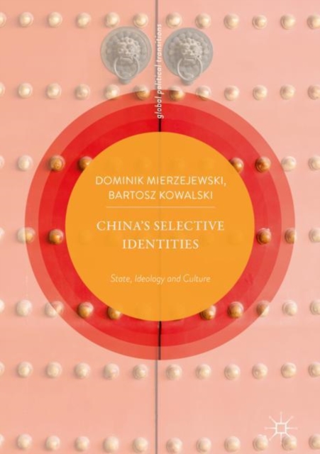China’s Selective Identities : State, Ideology and Culture, Hardback Book