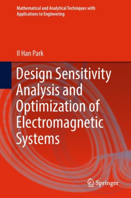 Design Sensitivity Analysis and Optimization of Electromagnetic Systems, Hardback Book