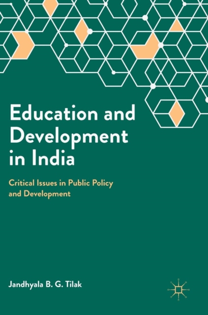 Education and Development in India : Critical Issues in Public Policy and Development, Hardback Book