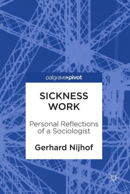 Sickness Work : Personal Reflections of a Sociologist, Hardback Book