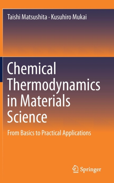 Chemical Thermodynamics in Materials Science : From Basics to Practical Applications, Hardback Book