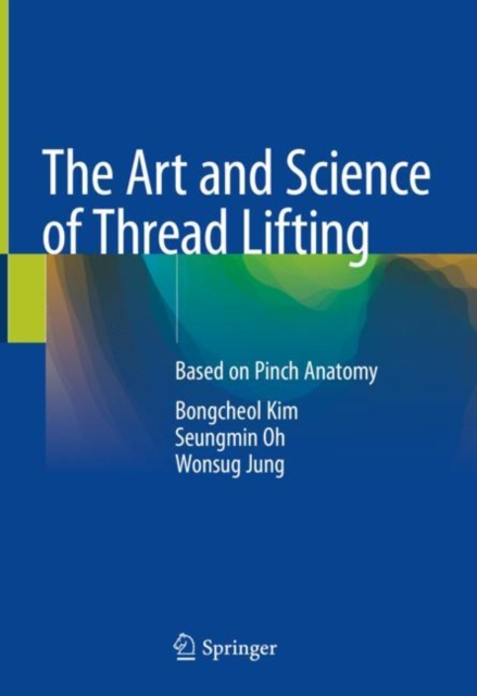 The Art and Science of Thread Lifting : Based on Pinch Anatomy, Hardback Book