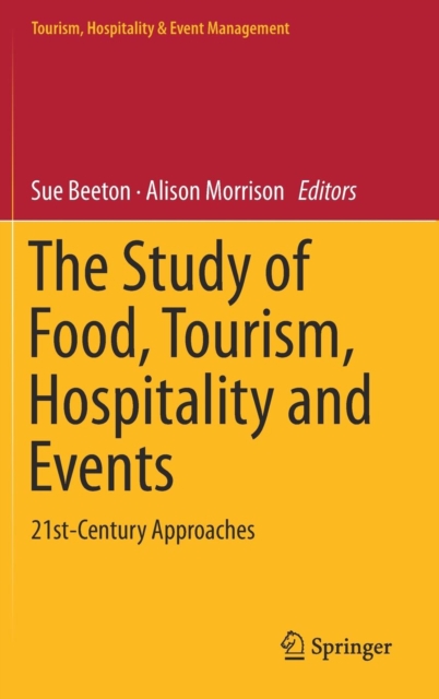 The Study of Food, Tourism, Hospitality and Events : 21st-Century Approaches, Hardback Book