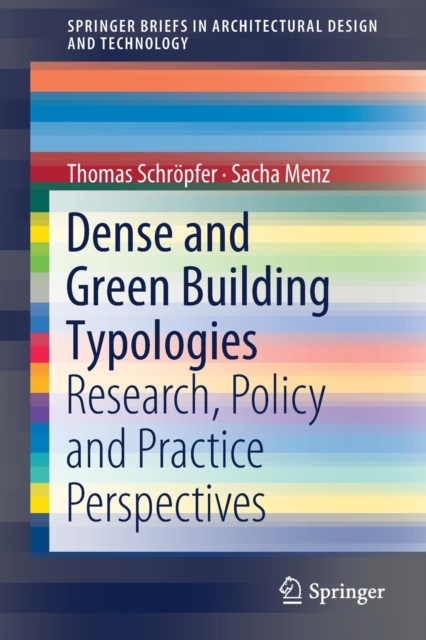 Dense and Green Building Typologies : Research, Policy and Practice Perspectives, Paperback / softback Book